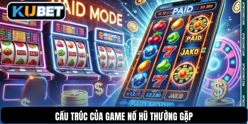 Cấu trúc của game nổ hũ thường gặp