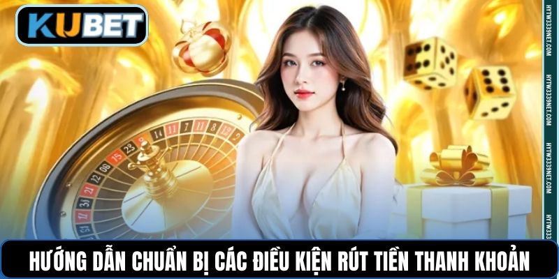 Hướng dẫn chuẩn bị các điều kiện rút tiền thanh khoản