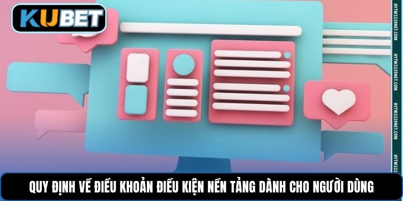 Quy định về điều khoản điều kiện nền tảng dành cho người dùng